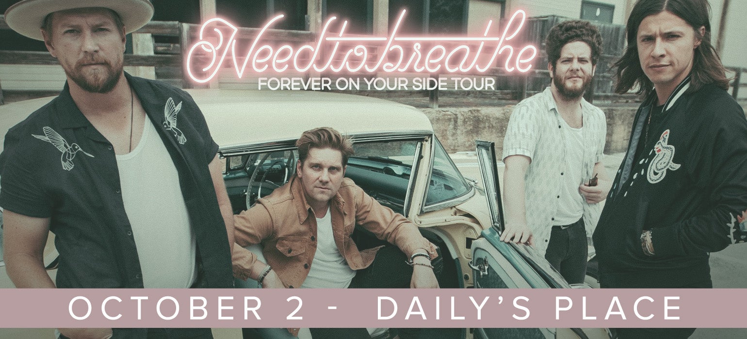 Needtobreathe Forever On Your Side Tour Daily's Place